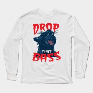 Basshead say Drop That Bass ( DnB Massive ) Long Sleeve T-Shirt